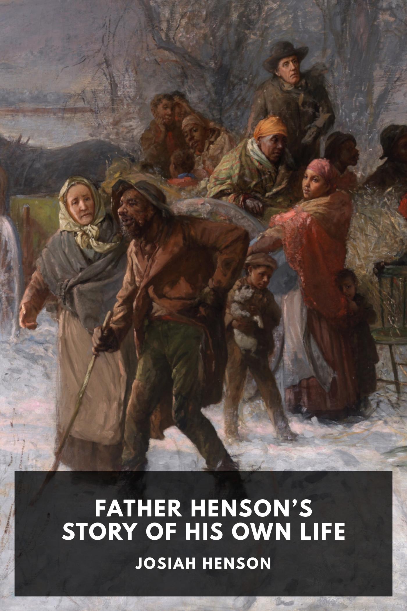 Father Henson’s Story of His Own Life - Josiah Henson